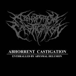 Abhorrent Castigation : Enthralled by Abysmal Delusion